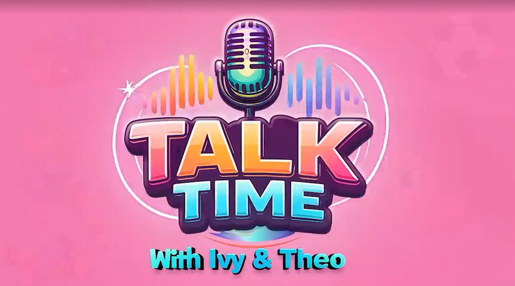 Talk time with Ivy and Theo